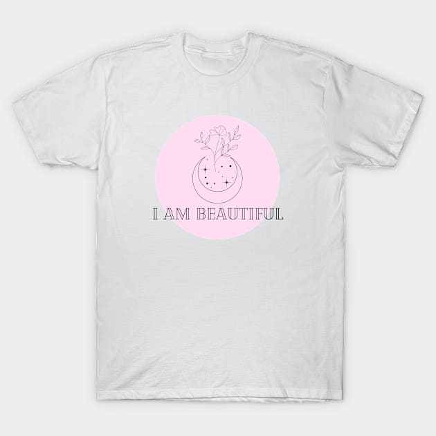 Affirmation Collection - I Am Beautiful (Pink) T-Shirt by Tanglewood Creations